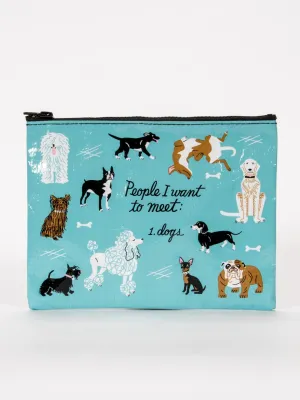 Blue Q Zip Pouch - People I Want To Meet: Dogs